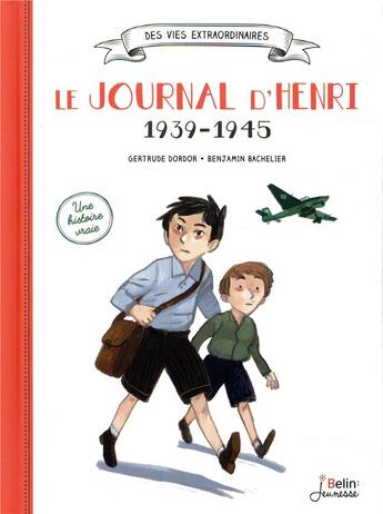 Couverture du livre « La guerre ou j'ai grandi ; le journal d'Henri, 1939-1945 » de Gertrude Dordor et Benjamin Bacheltier aux éditions Belin Education
