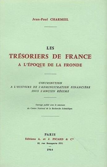 Couverture du livre « Les tresoriers de France à l'époque de la fronde ; histoire l'administration financière sous l'ancien régime » de Jean-Paul Charmeil aux éditions Metailie