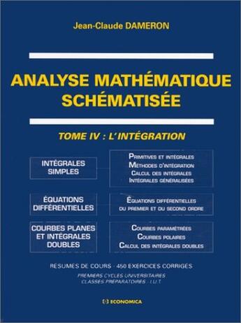 Couverture du livre « Analyse Mathematique Schematisee ,Tome 4 : L'Integration » de Dameron/Jean-Claude aux éditions Economica