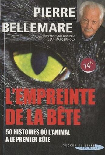 Couverture du livre « L'empreinte de la bête ; 50 histoires où l'animal a le premier rôle » de Pierre Bellemare aux éditions Succes Du Livre