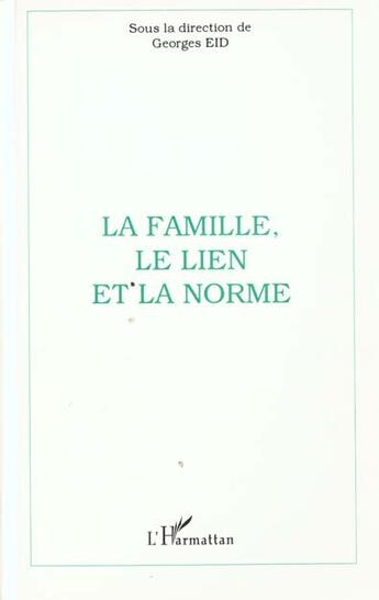 Couverture du livre « La famille, le lien, la norme ; actes du colloque de l'institut des sciences de la famille, Lyon » de  aux éditions L'harmattan