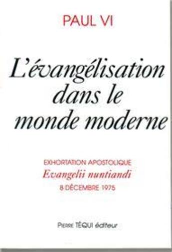 Couverture du livre « L'évangelisation dans le monde moderne ; evangelii nuntiandi » de Pape Paul Vi aux éditions Tequi