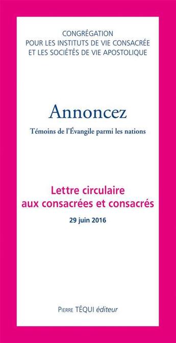 Couverture du livre « Annoncez ; l'Eglise est missionnaire ; lettre circulaire aux consacrés et consacrées (26 juin 2016) » de  aux éditions Tequi