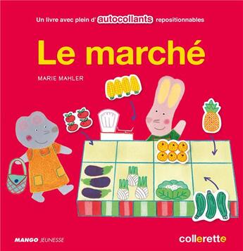 Couverture du livre « Le marche - un livre avec plein d'autocollants repositionnables » de Marie Mahler aux éditions Mango