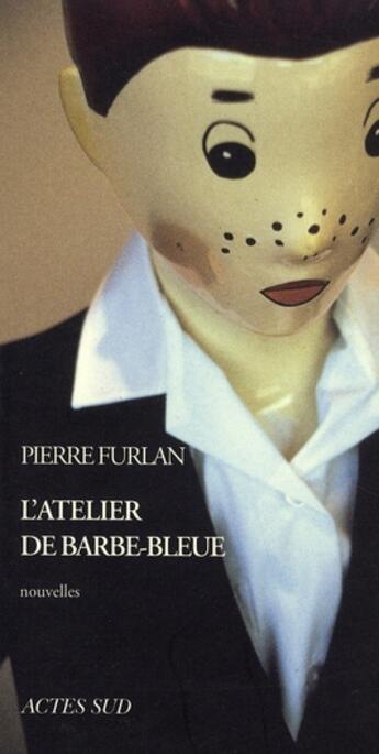 Couverture du livre « L'atelier de Barbe-bleue » de Furlan Pierre aux éditions Actes Sud