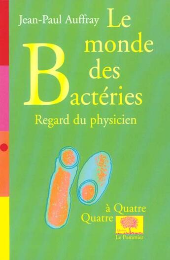 Couverture du livre « Le monde des bacteries - regard du physicien<br /> » de Jean-Paul Auffray aux éditions Le Pommier