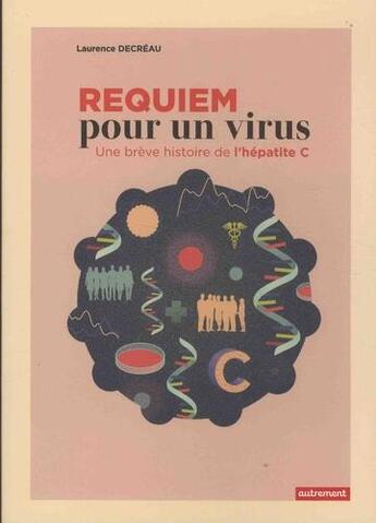 Couverture du livre « Requiem pour un virus ; une brève histoire de l'hépatite C » de Laurence Decréau aux éditions Autrement