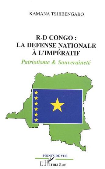 Couverture du livre « Republique democratique du congo : la defense nationale a l'imperatif - patriotisme et souverainete » de Kamana Tshibengabo aux éditions L'harmattan