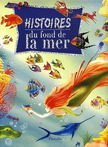 Couverture du livre « Histoires du fond de la mer » de Piccolia aux éditions Piccolia