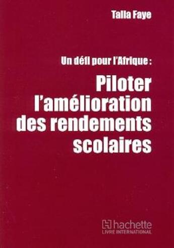 Couverture du livre « Piloter l'amélioration des rendements scolaires » de Faye Talla aux éditions Edicef