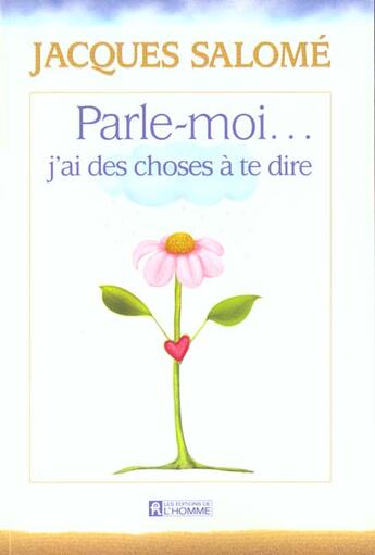 Couverture du livre « Parle Moi... J'Ai Des Choses A Te Dire » de Jacques Salome aux éditions Le Jour