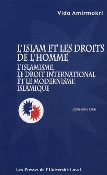 Couverture du livre « L'Islam et les droits de l'homme ; l'islamisme, le droit international et le modernisme islamique » de Vida Amirmokri aux éditions Presses De L'universite De Laval