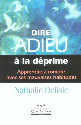 Couverture du livre « Dire Adieu A La Deprime » de Nathalie Delisle aux éditions Quebecor