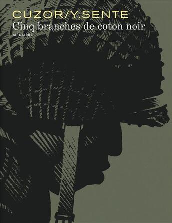 Couverture du livre « Cinq branches de coton noir » de Steve Cuzor et Yves Sente aux éditions Dupuis