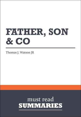 Couverture du livre « Summary: Father, Son & Co. : Review and Analysis of Watson Jr.'s Book » de Businessnews Publish aux éditions Business Book Summaries