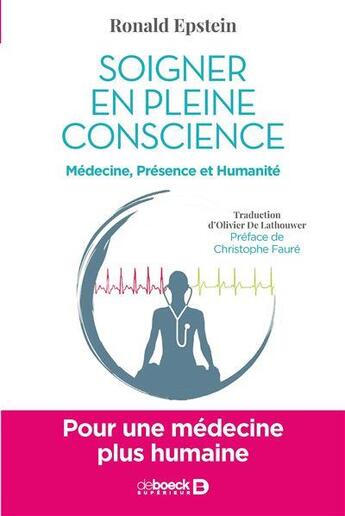 Couverture du livre « Soigner en pleine conscience » de Ronald Epstein aux éditions De Boeck Superieur