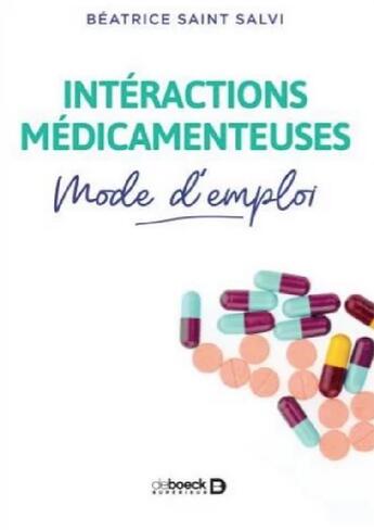 Couverture du livre « Intéractions médicamenteuses, mode d'emploi » de Beatrice Saint-Salvi aux éditions De Boeck Superieur