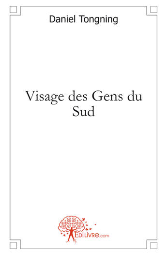 Couverture du livre « Visage des gens du sud » de Daniel Tongning aux éditions Edilivre