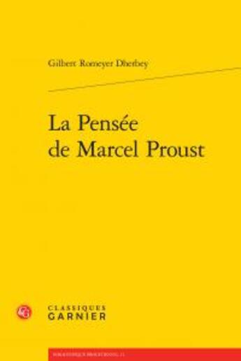 Couverture du livre « La pensée de Marcel Proust » de Romeyer Dherbey Gilb aux éditions Classiques Garnier