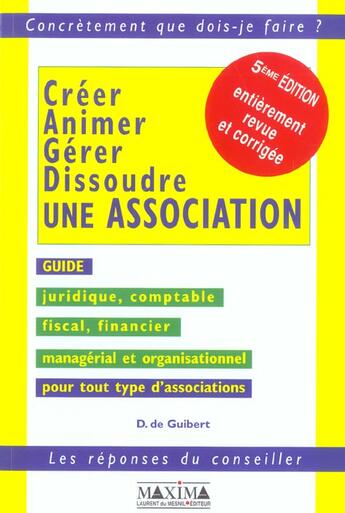 Couverture du livre « Creer, animer, gerer, dissoudre une association - 5e ed. (5e édition) » de Dominique De Guibert aux éditions Maxima