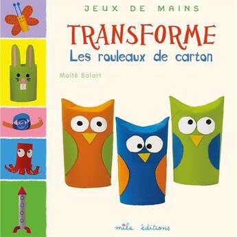 Couverture du livre « Transforme les rouleaux de carton » de Maite Balart aux éditions Mila