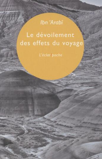 Couverture du livre « Le dévoilement des effets du voyage » de Ibn 'Arabi aux éditions Eclat