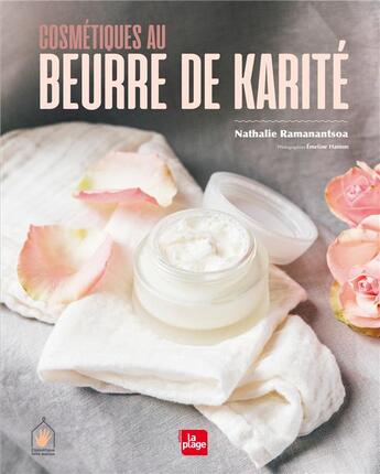 Couverture du livre « Cosmétiques au beurre de karité » de Nathalie Ramanantsoa et Emeline Hamon aux éditions La Plage