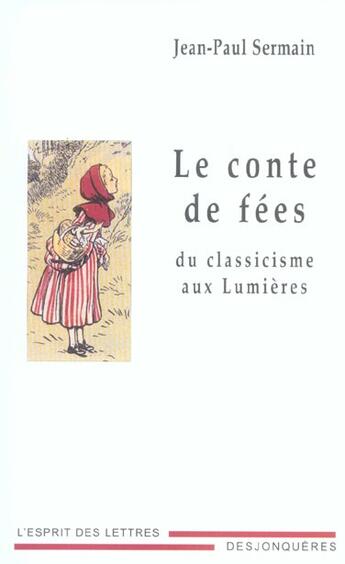 Couverture du livre « Le conte de fees du classicisme aux lumieres » de Jean-Paul Sermain aux éditions Desjonqueres