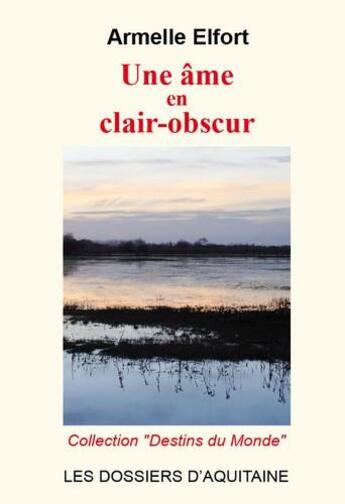 Couverture du livre « Une âme en clair-obscur » de Armelle Elfort aux éditions Dossiers D'aquitaine