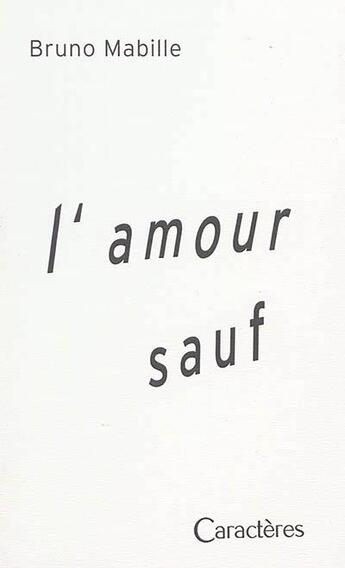 Couverture du livre « L'amour sauf » de Bruno Mabille aux éditions Caracteres