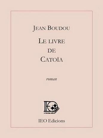 Couverture du livre « Le livre de Catoïa » de Jean Boudou aux éditions Institut D'etudes Occitanes