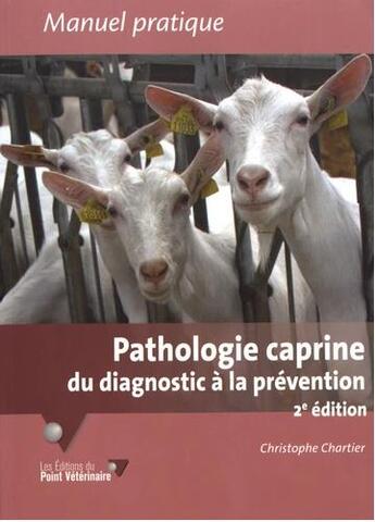 Couverture du livre « Pathologie caprine (2e édition) » de Christophe Chartier aux éditions Le Point Veterinaire