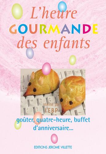 Couverture du livre « L'heure gourmande des enfants » de Ecole De Boulangerie De Paris aux éditions Delagrave