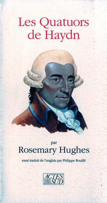 Couverture du livre « Les quatuors de haydn » de Rosemary Hughes aux éditions Actes Sud