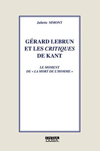 Couverture du livre « Gerard Lebrun Et Les Critiques De Kant Le Moment De La Mort De L Homme » de Simont aux éditions Ousia