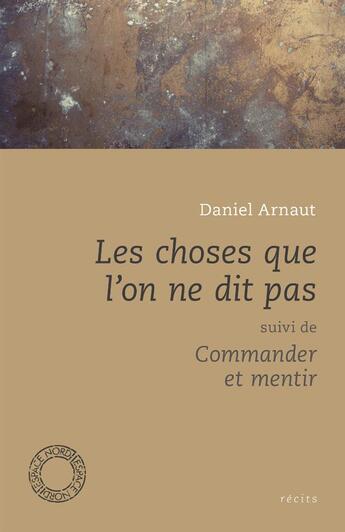 Couverture du livre « Les choses que l'on ne dit pas » de Daniel Arnaut aux éditions Espace Nord