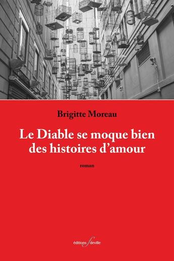 Couverture du livre « Le diable se moque bien des histoires d'amour » de Brigitte Moreau aux éditions Editions F Deville