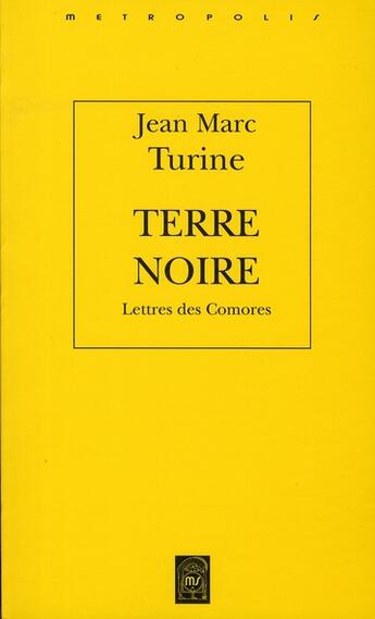 Couverture du livre « Terre noire; lettres des Comores » de Jean-Marc Turine aux éditions Metropolis