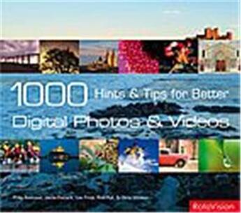 Couverture du livre « 1000 hints and tips for better digital photos and videos » de Andrews Phillip aux éditions Rotovision
