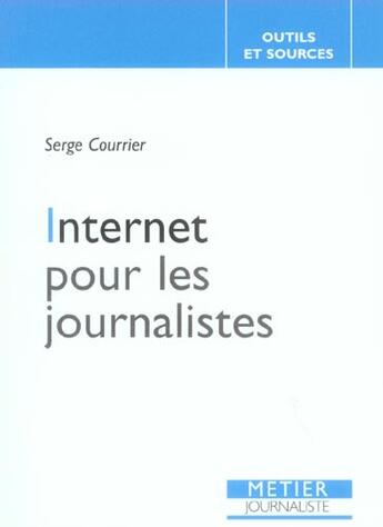 Couverture du livre « Internet pour les journalistes » de Courrier Serge aux éditions Edisens