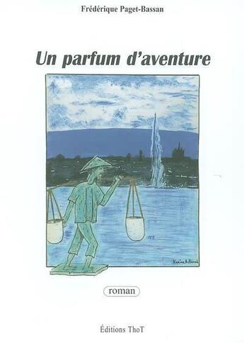 Couverture du livre « Un parfum d'aventure » de Frederique Paget-Bassan aux éditions Editions Thot