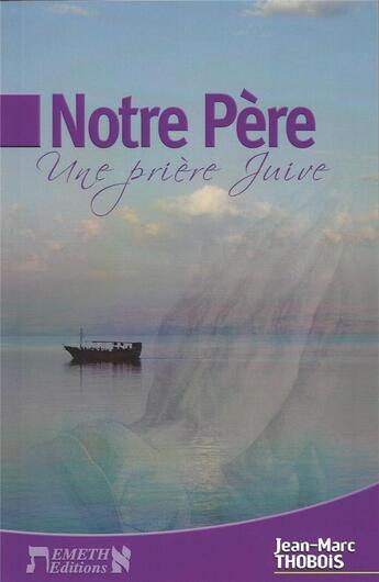 Couverture du livre « Notre Père ; une prière juive » de Jean-Marc Thobois aux éditions Emeth