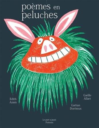 Couverture du livre « Poèmes en peluches » de Gaetan Doremus et Edith Azam et Gaelle Allart aux éditions Le Port A Jauni