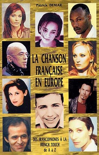 Couverture du livre « La chanson française en Europe ; des francophones à la french touch de A à Z » de Patrick Demar aux éditions Demar