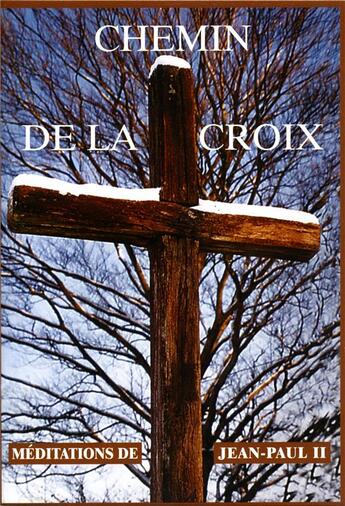 Couverture du livre « Chemin de la croix ; méditations de Jean-Paul II » de Chambarand aux éditions Traditions Monastiques