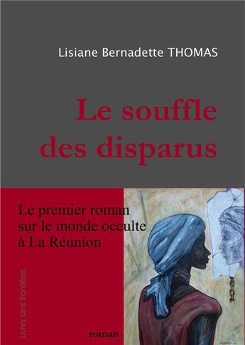 Couverture du livre « Le souffle des disparus » de Bernadette Thomas aux éditions Livres Sans Frontieres