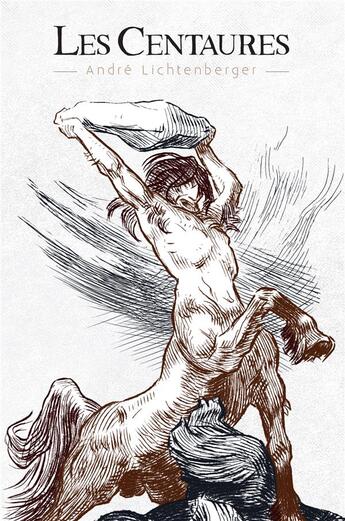 Couverture du livre « Les centaures » de Lichtenberger Andre aux éditions Callidor