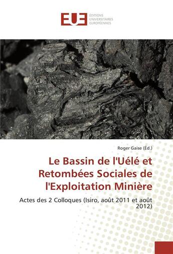 Couverture du livre « Le bassin de luele et retombees sociales de lexploitation miniere » de Roger Gaise aux éditions Editions Universitaires Europeennes