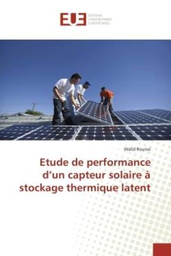 Couverture du livre « Etude de performance d'un capteur solaire a stockage thermique latent » de Rouissi Walid aux éditions Editions Universitaires Europeennes