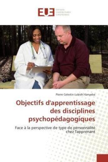 Couverture du livre « Objectifs d'apprentissage des disciplines psychopedagogiques - face a la perspective de type de pers » de Lubishi Kanyeba P C. aux éditions Editions Universitaires Europeennes